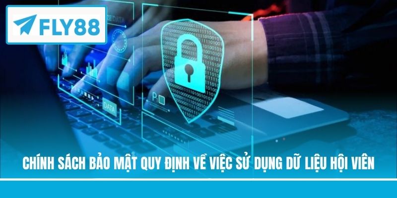 Chính sách bảo mật quy định về việc sử dụng dữ liệu hội viên